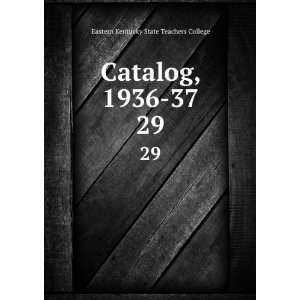   Catalog, 1936 37. 29 Eastern Kentucky State Teachers College Books