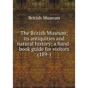 The British Museum; its antiquities and natural history; a hand book 