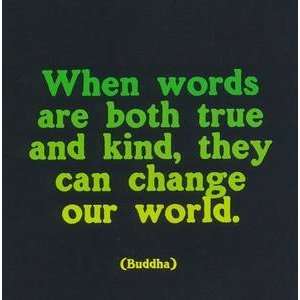   When Words Are Both True And Kind Buddha Quote