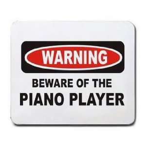  BEWARE OF THE PIANO PLAYER Mousepad