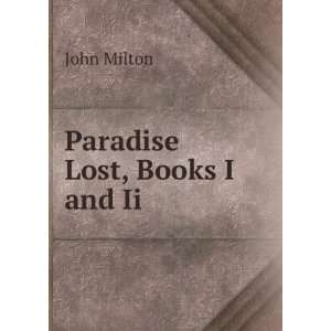  Paradise Lost, Books I and Ii. John Milton Books