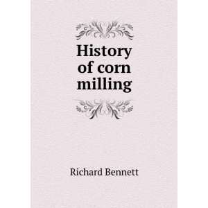 History of corn milling Richard Bennett  Books
