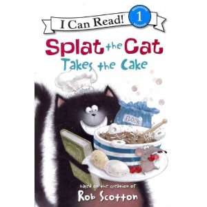  Splat the Cat Takes the Cake[ SPLAT THE CAT TAKES THE CAKE 