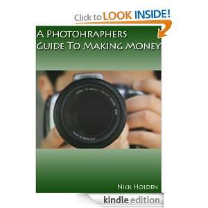 Photographers Guide To Making Money Nick Holden  Kindle 