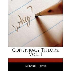  Conspiracy Theory, Vol. 1 (9781170700426): Mitchell Davis 
