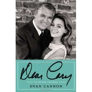   : Dear Cary: My Life with Cary Grant [Hardcover]: Dyan Cannon: Books