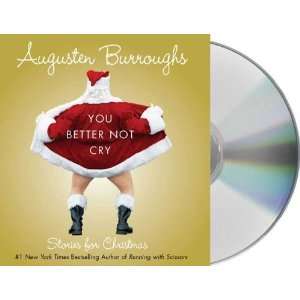  You Better Not Cry [Audio CD]: Augusten Burroughs: Books