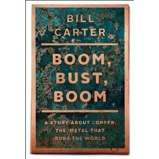 Boom, Bust, Boom A Story About Copper, the Metal that Runs the World 