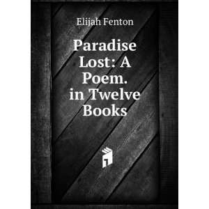  Paradise Lost A Poem. in Twelve Books Elijah Fenton 