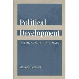 Political Development: Dilemmas and Challenges by Monte Palmer (Aug 