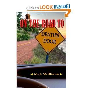  On the Road to Deaths Door [Paperback]: M. J. Williams 