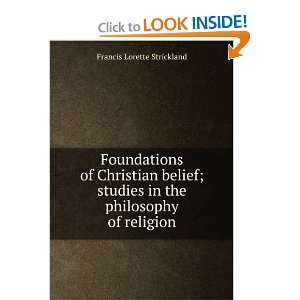 Foundations of Christian belief; studies in the philosophy of religion 