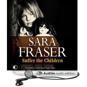  Suffer the Children (Audible Audio Edition) Sara Fraser 