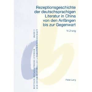Rezeptionsgeschichte der deutschsprachigen Literatur in China von den 