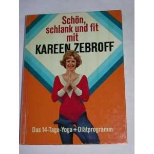 Schön, schlank und fit mit Kareen Zebroff. Das 14  Tage Yoga  und 