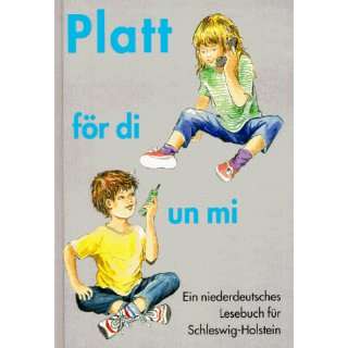 Platt för . . . , Ein niederdeutsches Lesebuch für Schleswig 