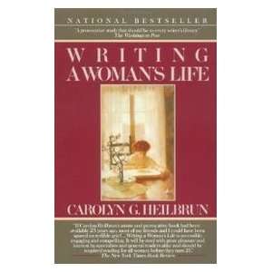    Writing A Womans Life (9780345362568) Carolyn G. Heilbrun Books