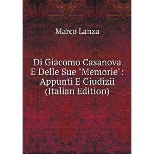 Di Giacomo Casanova E Delle Sue Memorie Appunti E Giudizii (Italian 