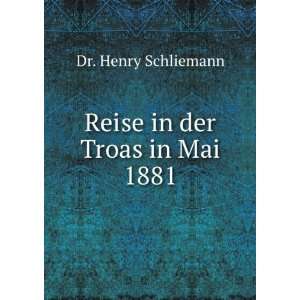  Reise in der Troas im Mai 1881 Heinrich Schliemann Books