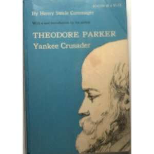    Theodore Parker   Yankee Crusader Henry Steele Commager Books