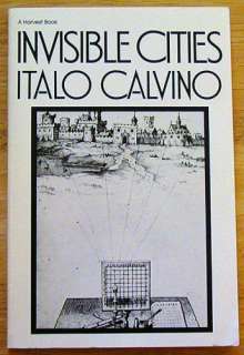 Invisible Cities, by Italo Calvino. A Harvest Book. Translated from 
