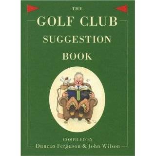 The Golf Club Suggestion Book by Duncan Ferguson and John Wilson 