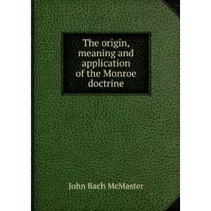   and application of the Monroe doctrine John Bach McMaster Books