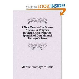   the Spanish of Don Manuel Tamayo Y Baus Manuel Tamayo Y Baus Books