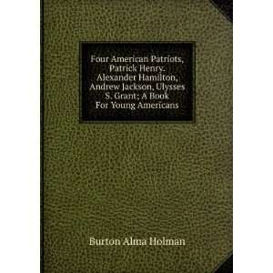  Four American Patriots, Patrick Henry. Alexander Hamilton 