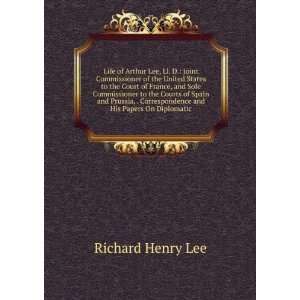   Correspondence and His Papers On Diplomatic Richard Henry Lee Books