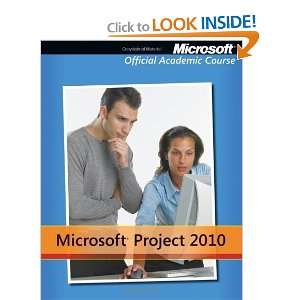  Microsoft Project 2010 (Microsoft Official Academic Course 