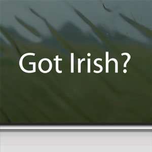  Got Irish? White Sticker Notre Dame Car Vinyl Window 