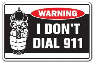 DONT DIAL 911 Warning Sign help gun shoot shot fun security gag 